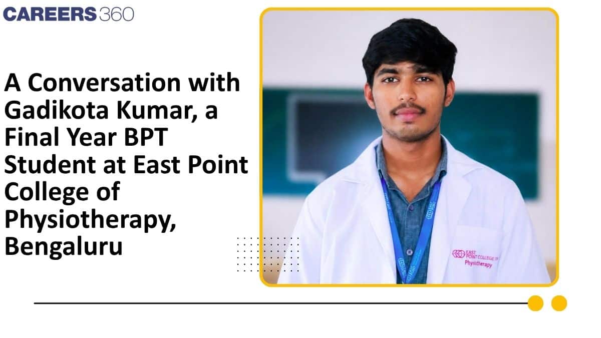 A Conversation with Gadikota Kumar, a Final Year BPT Student at East Point College of Physiotherapy, Bengaluru